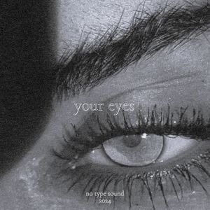 your eyes