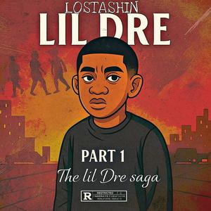 Lil Dre Pt. 1 (The Lil Dre Saga) (Explicit)