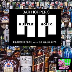 BAR HOPPER'S(feat. BIG BUDDHA BOOH, J -OCHO & KONSEPT) (Explicit)