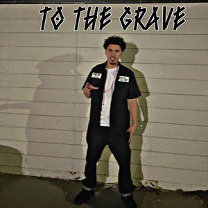 To The Grave (Explicit)