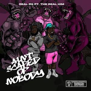 Scared of Nobody (feat. The Real Him) (Explicit)