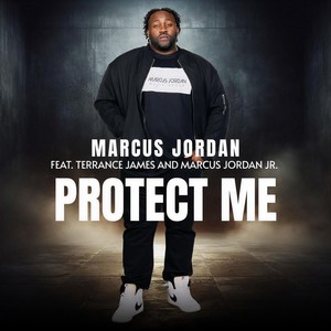 Protect Me (feat. Terrance James & Marcus Jordan Jr.)
