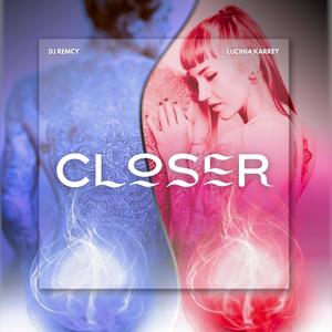 Closer