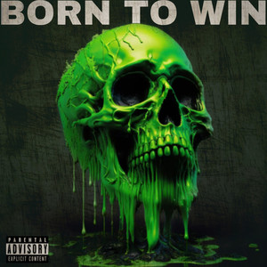 BORN TO WIN (Explicit)