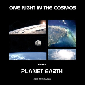 Planet Earth: Film II from TV Series One Night in the Cosmos (Original Motion Picture Soundtrack)