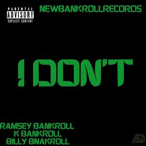 I DON'T (feat. K Bankroll & Billy Bankroll) [Explicit]