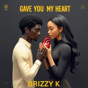 GAVE YOU MY HEART