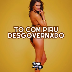 To Com Piru Desgovernado (Explicit)