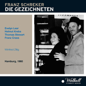 SCHREKER, F.: Gezeichneten (Die) [Opera] [Lear, Krebs, Stewart, Crass, North German Radio Chorus and Symphony, Zillig] [1960]