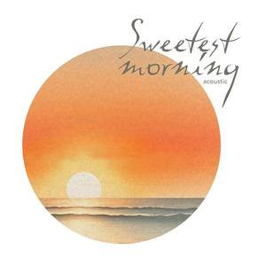 Sweetest Morning (Acoustic)