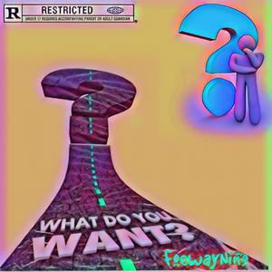 What You Want (Explicit)