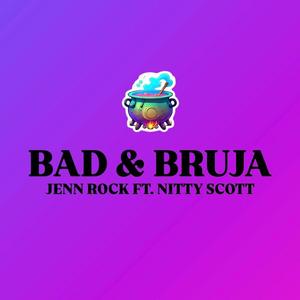 BAD & BRUJA (feat. NITTY SCOTT) [Explicit]