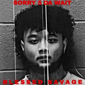 Sorry 5 Da Wait (Explicit)