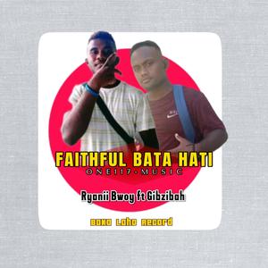 FAITHFUL BATA HATI (feat. RYANII BWOY | GIBZIBAH)