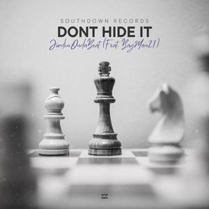 Don't Hide It (feat BagMan21) [Explicit]