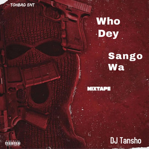Who Dey Sango Wa (Explicit)