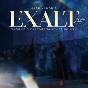 Exalt (feat. Tyler Sullivan & Elisa Escarsega) (Live|Live Version)