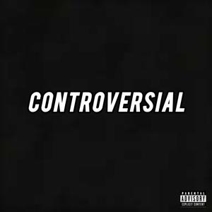 Controversial (feat. Maadibeat) (Explicit)
