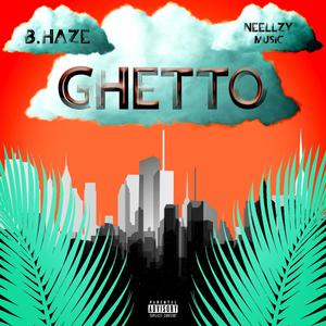 Ghetto (feat. Neellzy Music) [Explicit]