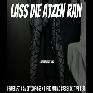 Lass die Atzen ran