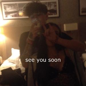 see you soon (Explicit)
