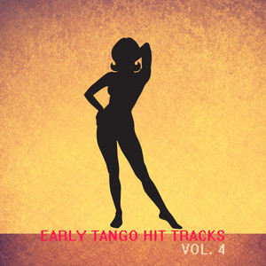 Early Tango Hit Tracks, Vol. 4