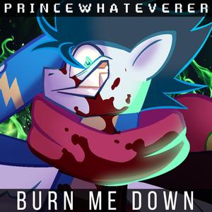 Burn Me Down (feat. dBPony & MelodyBrony) (Explicit)