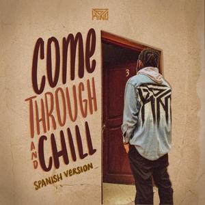 Come through and chill (Explicit)