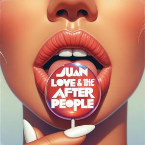 Juan Love & The After People