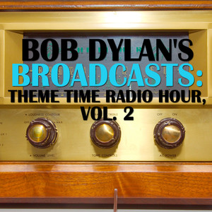 Bob Dylan's Broadcasts: Theme Time Radio Hour, Vol. 2