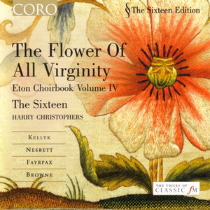 The Flower Of All Virginity: Eton Choirbook Volume IV
