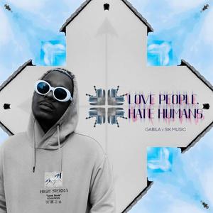 Love People, Hate Humans (feat. Gabila) (Explicit)