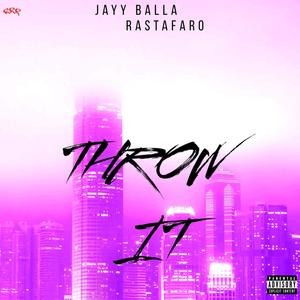THROW IT (feat. Rastafaro) (Explicit)