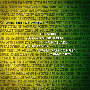 Weej Zien De Wuilus(feat. Ron Deenen, Camiel Van Dongen, Giovanni Brueren, Rob Allard & Arno Arts)