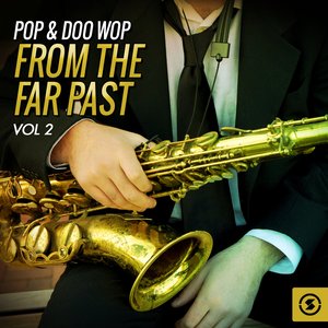 Pop & Doo Wop from the Far Past, Vol. 2