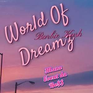 World Of Dreamz (feat. Barbie Ku$h) [Explicit]