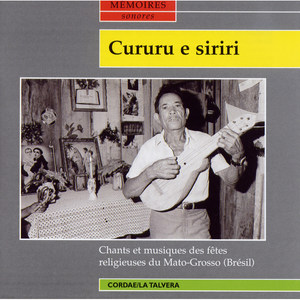 Cururu e siriri - Chants et musiques des fêtes religieuses du Mato-Grosso (Brésil)