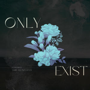 Only Exist (feat. And1e & Joey Geyer)