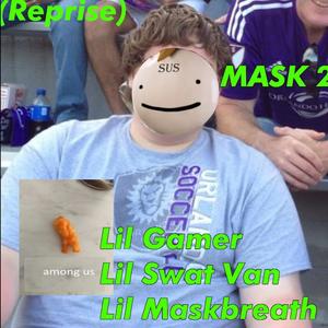 mask 2(feat. lil swat van & lil gamer) (Explicit)