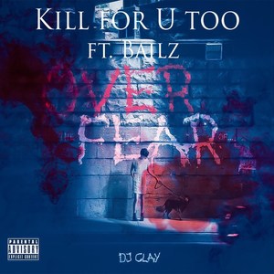 Kill for U Too (Explicit)