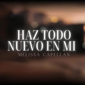 Haz Todo Nuevo En Mi-Melissa Capellan