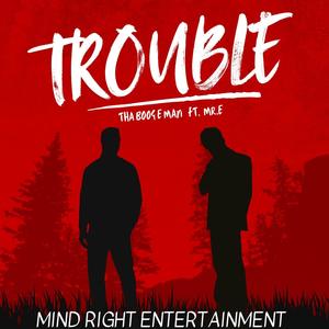 TROUBLE (feat. MR. E|Explicit)