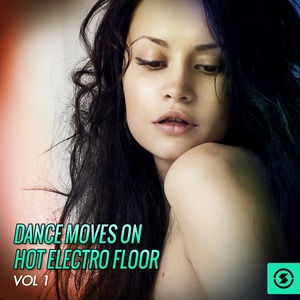 Dance Moves on Hot Electro Floor, Vol. 1