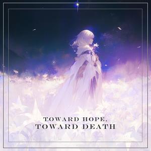 Toward Hope, Toward Death