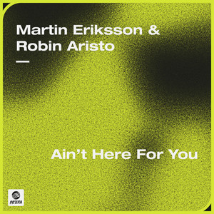 Ain't Here For You (Extended Festival Mix)