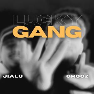 Lucky gang (feat. GROOZ) [Explicit]