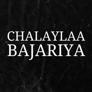 Chalaylaa Bajariya