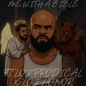 Me with a Bible (feat. Loj prodical & Loj Honor)