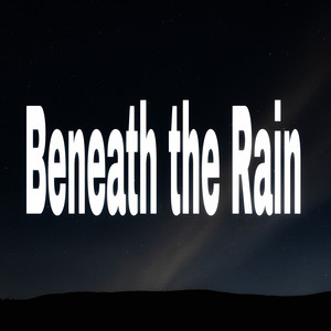 Beneath the Rain (Explicit)