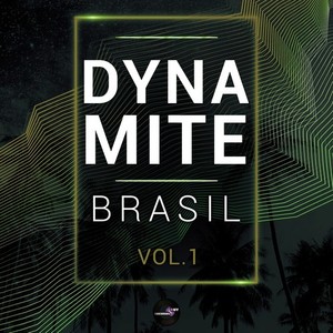 Dynamite Brasil, Vol. 1 (Explicit)